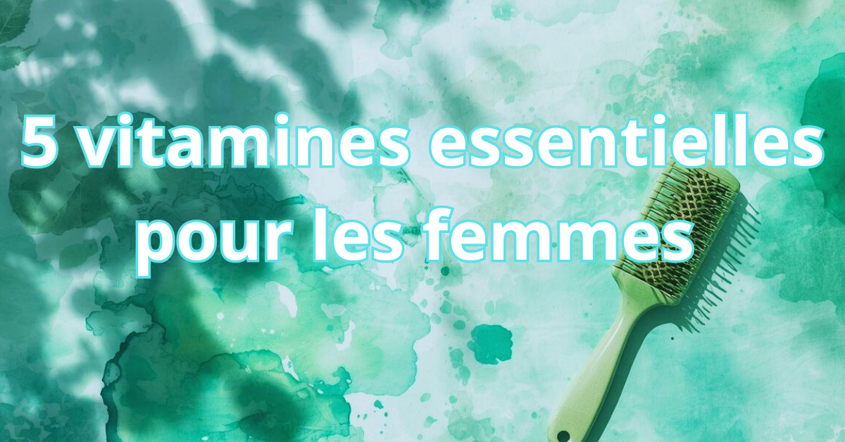 “Les vitamines essentielles pour les femmes”